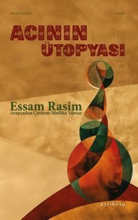 Acının Ütopyası Essam Rasim Ayrıkotu Yayınları