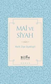 Mai ve Siyah Halid Ziya Uşaklıgil Bilge Kültür Sanat