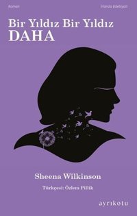 Bir Yıldız Bir Yıldız Daha Sheena Wilkinson Ayrıkotu Yayınları