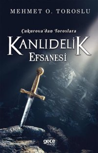 Çukurova'dan Toroslara Kanlıdelik Efsanesi Mehmet O. Toroslu Gece Kitaplığı