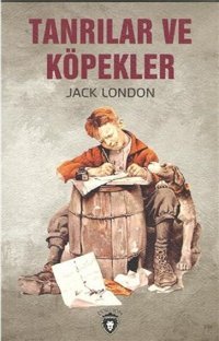Tanrılar ve Köpekler Jack London Dorlion Yayınevi