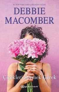 Çiçekleri Sevmek Gerek Debbie Macomber Epsilon Yayınevi