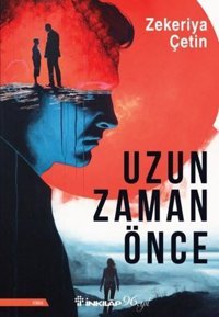 Uzun Zaman Önce Zekeriya Çetin İnkılap Kitabevi