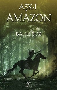 Aşk-ı Amazon Banu Boz Hermes Yayınları