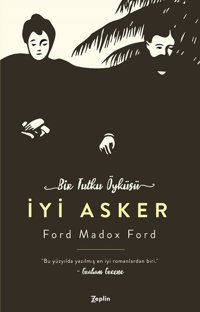 İyi Asker-Bir Tutku Öyküsü Ford Madox Ford Zeplin Kitap