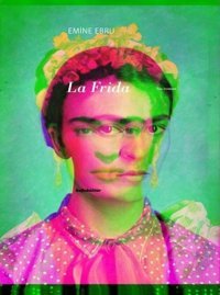 La Frida Emine Ebru Kafe Kültür Yayıncılık