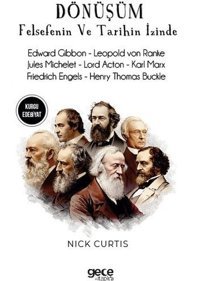 Dönüşüm - Felsefenin ve Tarihin İzinde - Edward Gibbon - Leopold Von Ranke - Jules Michelet - Lord A Nick Curtis Gece Kitaplığı