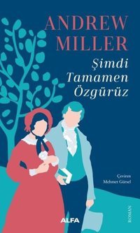 Şimdi Tamamen Özgürüz Andrew Miller Alfa Yayıncılık