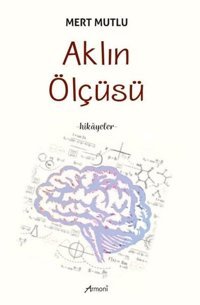 Aklın Ölçüsü - Hikayeler Mert Mutlu Armoni