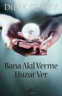 Bana Akıl Verme Huzur Ver Dilek Qudey Asi Kitap