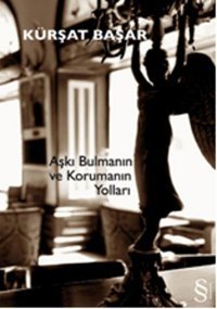Aşkı Bulmanın ve Korumanın Yolları Kürşat Başar Everest Yayınları