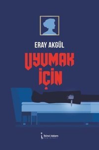 Uyumak için Eray Akgül İkinci Adam Yayınları