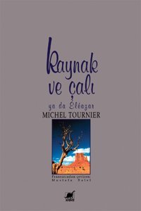 Kaynak Ve Çalı Michel Tournier Ayrıntı Yayınları