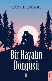 Bir Hayatın Döngüsü Güven Bozsu Dorlion Yayınevi