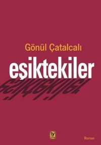 Eşiktekiler Gönül Çatalcalı Tekin Yayınevi