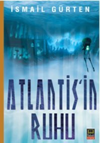 Atlantis'in Ruhu İsmail Gürten Ozan Yayıncılık