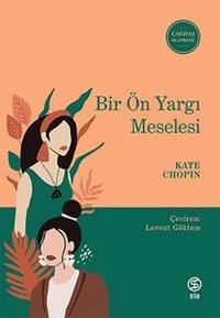 Bir Ön Yargı Meselesi - Çağdaş Klasikler Kate Chopin Sia