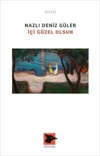 İçi Güzel Olsun Nazlı Deniz Güler Alakarga