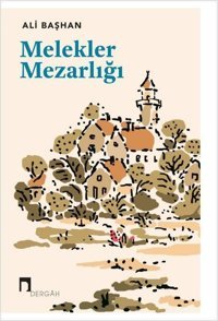 Melekler Mezarlığı Ali Başhan Dergah Yayınları