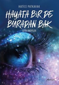 Hayata Bir de Buradan Bak - Gotik Hikayeler Hatice Patkavak Armoni