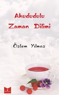 Ahududulu Zaman Dilimi Özlem Yılmaz Serencam Yayınevi