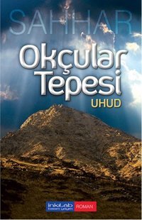 Okçular Tepesi - Uhud Abdülhamid Cûde es-Sahhar İnkılab Yayınları
