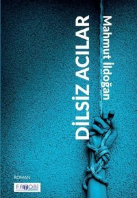 Dilsiz Acılar Mahmut İldoğan Favori Yayınları