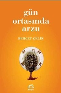 Gün Ortasında Arzu Behçet Çelik İletişim Yayınları