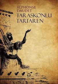Taraskonlu Tartaren Alphonse Daudet Tema Yayınları