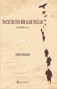 İncecikten Bir Kar Yağar Ufkun Balkış Mendirek Yayıncılık