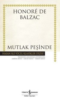 Mutlak Peşinde - Hasan Ali Yücel Klasikleri Honore de Balzac İş Bankası Kültür Yayınları