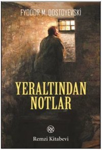 Yeraltından Notlar Fyodor Mihayloviç Dostoyevski Remzi Kitabevi