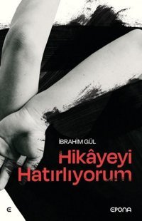 Hikayeyi Hatırlıyorum İbrahim Gül Epona