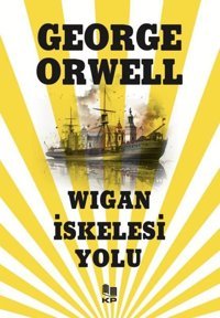Wigan İskelesi Yolu George Orwell KP Kitap Pazarı Yayınları