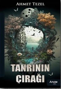 Tanrının Çırağı Ahmet Tezel Ange Yayınları