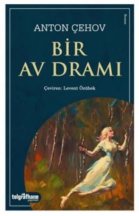Bir Av Dramı Anton Pavloviç Çehov Telgrafhane Yayınları