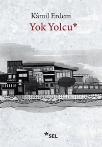 Yok Yolcu Kamil Erdem Sel Yayıncılık