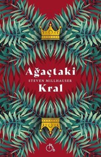 Ağaçtaki Kral Steven Millhauser Aylak Adam