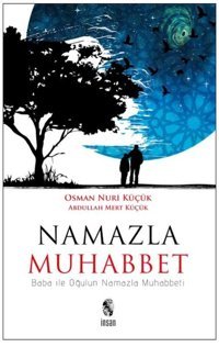 Namazla Muhabbet Abdullah Mert Küçük, Osman Nuri Küçük İnsan Yayınları