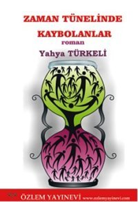 Zaman Tünelinde Kaybolanlar Yahya Türkeli Özlem Yayınevi