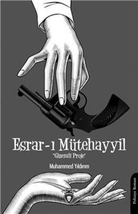 Esrar-I Mütehayyil: Gizemli Proje Muhammed Yıldırım Dorlion Yayınevi