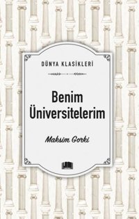 Benim Üniversitelerim - Dünya Klasikleri Maksim Gorki Ema Kitap