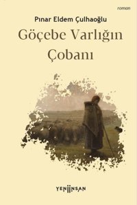 Göçebe Varlığın Çobanı Pınar Eldem Çulhaoğlu Yeni İnsan Yayınevi