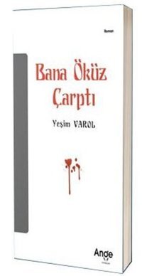 Bana Öküz Çarptı Yeşim Varol Ange Yayınları