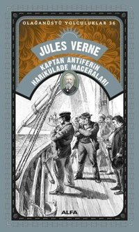 Kaptan Antiferin Harikulade Maceraları - Olağanüstü Yolculuklar 36 Jules Verne Alfa Yayıncılık