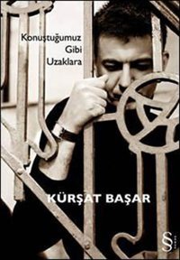 Konuştuğumuz Gibi Uzaklara Kürşat Başar Everest Yayınları