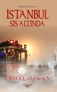 İstanbul Sis Altında - İstanbul Polisiyesi 2 Erdal Özkan Sokak Kitapları Yayınları