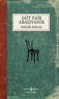 Mahalle Kahvesi - Modern Türk Edebiyatı Klasikleri 10 Sait Faik Abasıyanık İş Bankası Kültür Yayınları