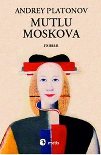 Mutlu Moskova Andrey Platonov Metis Yayınları