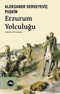 Erzurum Yolculuğu Aleksandr Sergeyeviç Puşkin VakıfBank Kültür Yayınları
